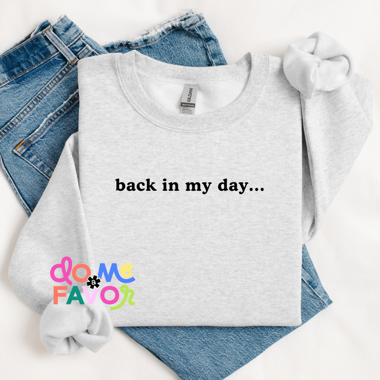 Back in my day...Millennial sweatshirt