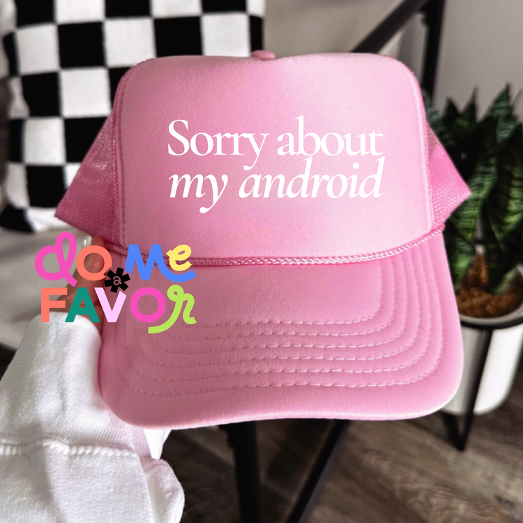Sorry about my android