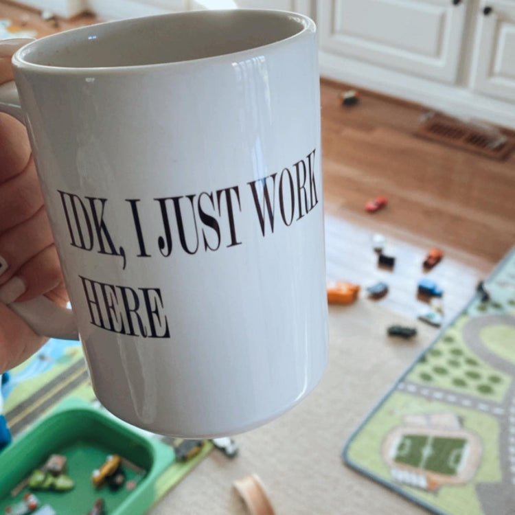 IDK I just work here