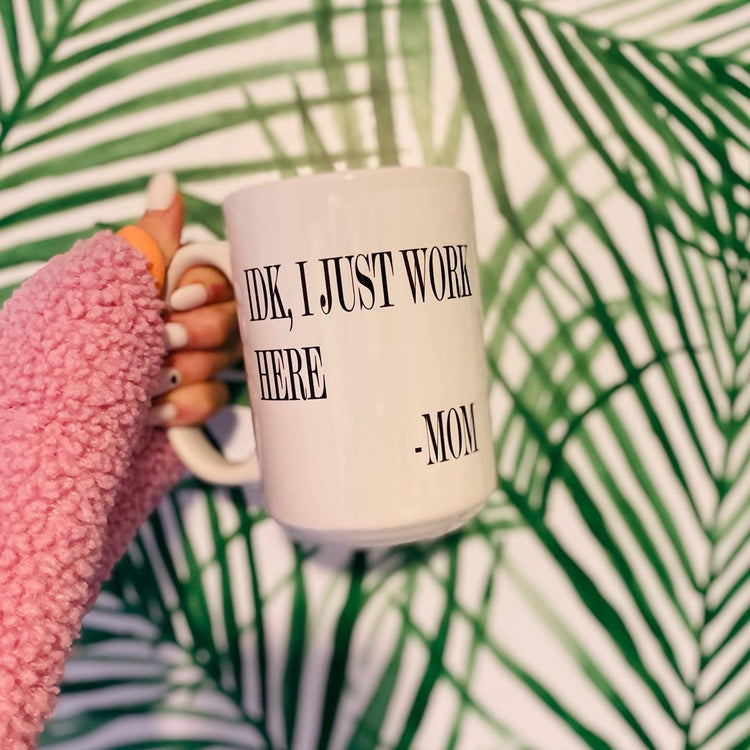 IDK I just work here