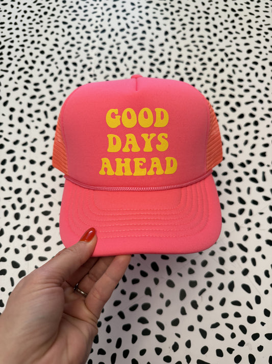 Good Days Ahead Trucker Hat