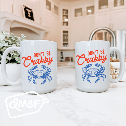 Don't Be Crabby Coffee Mug