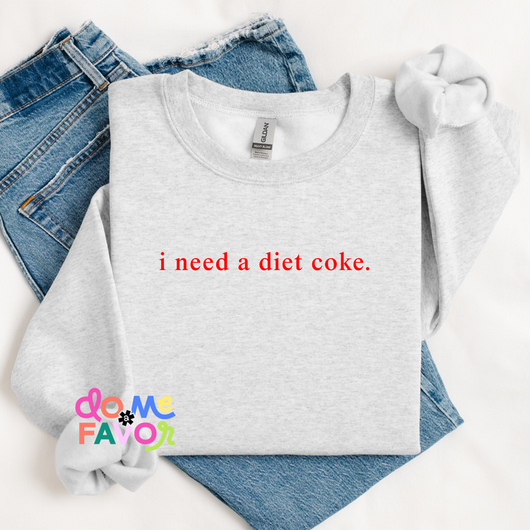 i need a diet coke / i need a diet dr. pepper embroidered sweatshirt