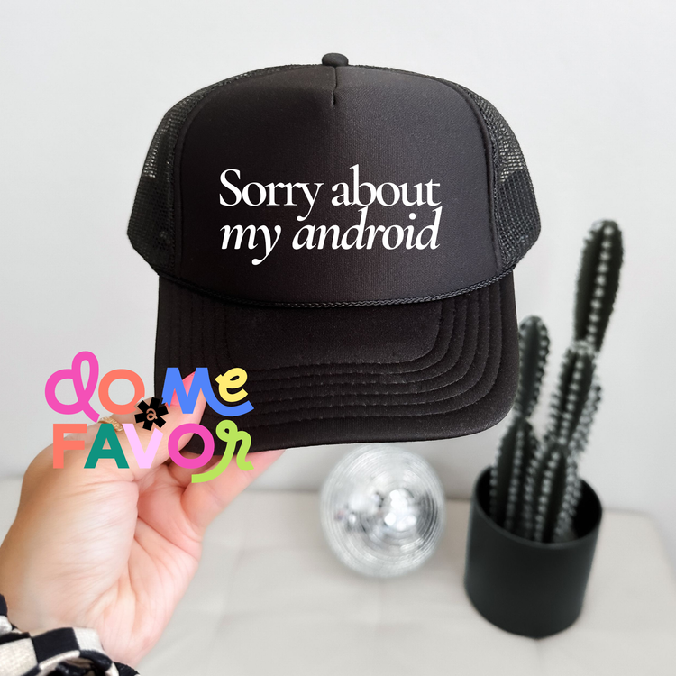 Sorry about my android