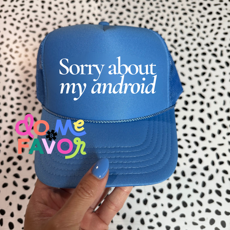 Sorry about my android