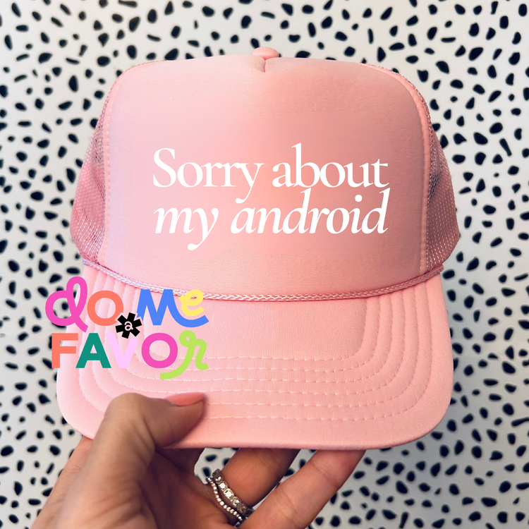Sorry about my android
