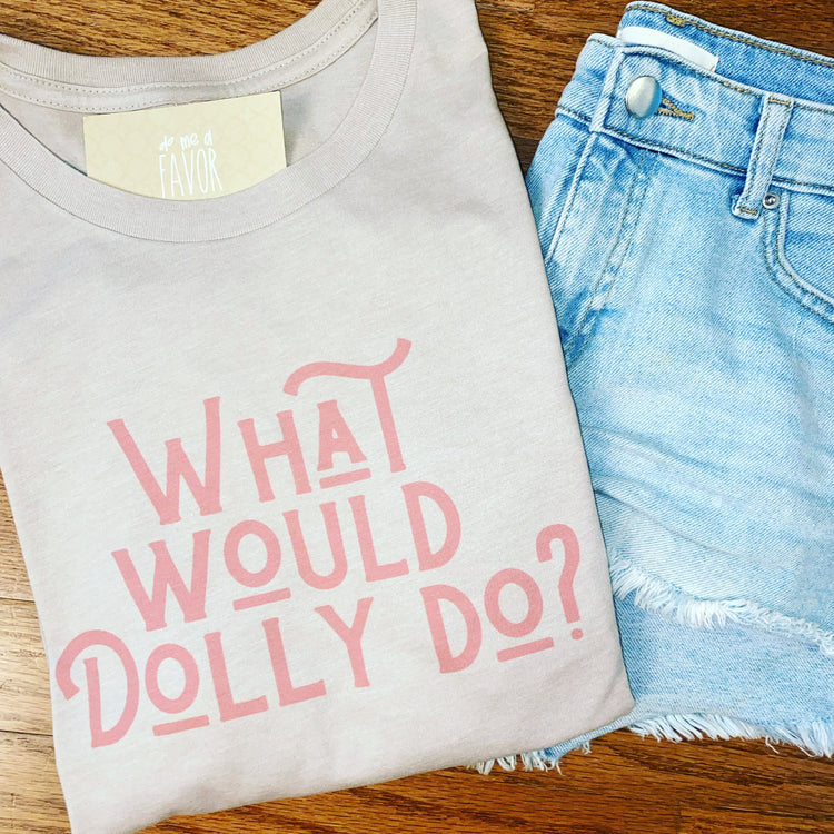 What Would Dolly Do? T-shirt